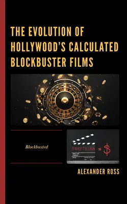 Vývoj hollywoodskych vypočítavých filmových trhákov: Blockbusted - The Evolution of Hollywood's Calculated Blockbuster Films: Blockbusted