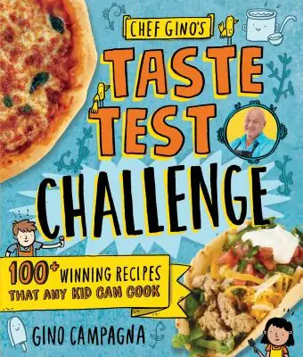 Chuťový test šéfkuchára Gina: 100+ víťazných receptov, ktoré dokáže uvariť každé dieťa - Chef Gino's Taste Test Challenge: 100+ Winning Recipes That Any Kid Can Cook