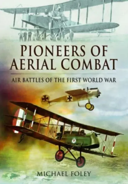 Priekopníci vzdušných bojov: Vzdušné bitky prvej svetovej vojny - Pioneers of Aerial Combat: Air Battles of the First World War
