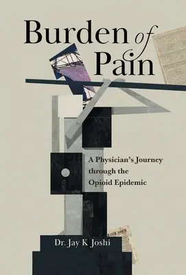 Bremeno bolesti: Cesta lekára opioidovou epidémiou - Burden of Pain: A Physician's Journey through the Opioid Epidemic