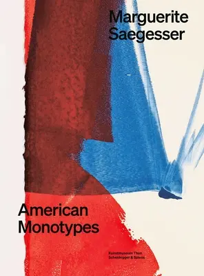 Marguerite Saegesser: Americké monotypy - Marguerite Saegesser: American Monotypes