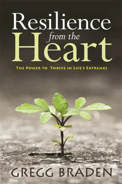 Odolnosť zo srdca - Sila prosperovať v extrémnych životných situáciách - Resilience from the Heart - The Power to Thrive in Life's Extremes