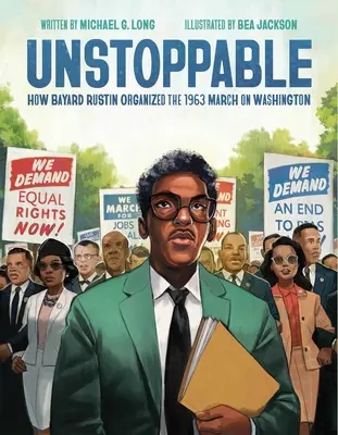 Nezastaviteľný: Ako Bayard Rustin organizoval pochod na Washington v roku 1963 - Unstoppable: How Bayard Rustin Organized the 1963 March on Washington