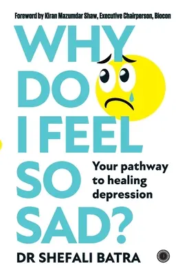 Prečo sa cítim taký smutný?: Vaša cesta k uzdraveniu depresie - Why Do I Feel So Sad?: Your pathway to healing depression