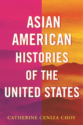 Histórie ázijských Američanov v Spojených štátoch - Asian American Histories of the United States