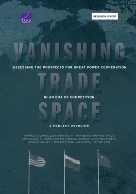 Miznúci obchodný priestor: Prehľad projektu: Posúdenie vyhliadok na spoluprácu veľmocí v ére konkurencie - Vanishing Trade Space: Assessing the Prospects for Great Power Cooperation in an Era of Competition-A Project Overview