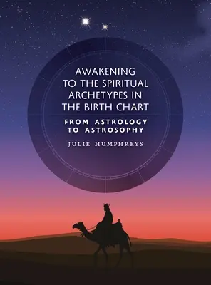 Prebudenie duchovných archetypov v rodnom liste: Od astrológie k astrosofii - Awakening to the Spiritual Archetypes in the Birth Chart: From Astrology to Astrosophy