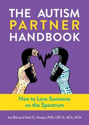 Príručka partnera pre autizmus: Ako milovať autistu: Ako milovať autistu - The Autism Partner Handbook: How to Love an Autistic Person: How to Love an Autistic Person