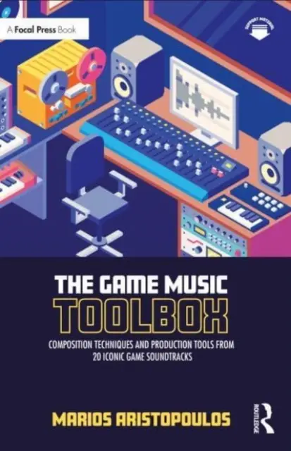 Súbor nástrojov pre hudbu k hrám: Kompozičné techniky a produkčné nástroje z 20 ikonických herných soundtrackov - The Game Music Toolbox: Composition Techniques and Production Tools from 20 Iconic Game Soundtracks
