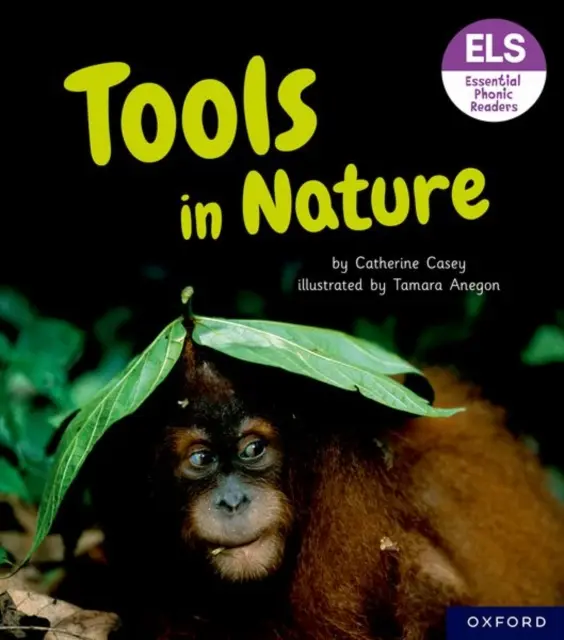 Základné písmená a hlásky: Essential Phonic Readers: Oxford Reading Level 6: Tools in Nature - Essential Letters and Sounds: Essential Phonic Readers: Oxford Reading Level 6: Tools in Nature