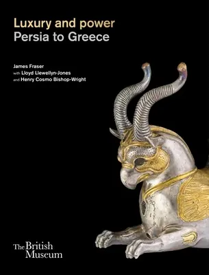 Luxus a moc: Od Perzie po Grécko - Luxury and Power: Persia to Greece