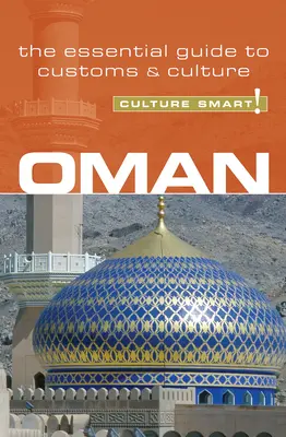 Omán - Culture Smart!: Základný sprievodca zvyklosťami a kultúrou - Oman - Culture Smart!: The Essential Guide to Customs & Culture