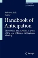 Príručka anticipácie: Teoretické a aplikačné aspekty využívania budúcnosti pri rozhodovaní - Handbook of Anticipation: Theoretical and Applied Aspects of the Use of Future in Decision Making