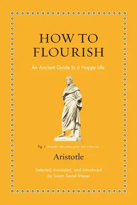 Ako prekvitať: Antická príručka pre dobrý život - How to Flourish: An Ancient Guide to Living Well