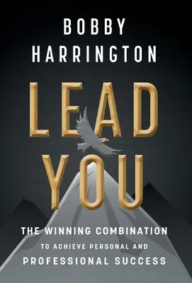 Veďte sa: Vydarená kombinácia na dosiahnutie osobného a profesionálneho úspechu - Lead You: The Winning Combination to Achieve Personal and Professional Success
