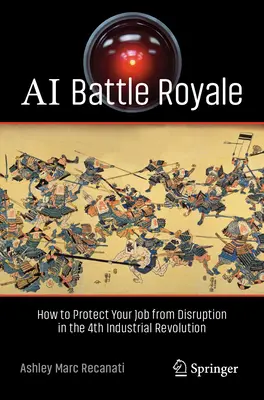 AI Battle Royale - Ako ochrániť svoju prácu pred narušením v 4. priemyselnej revolúcii - AI Battle Royale - How to Protect Your Job from Disruption in the 4th Industrial Revolution