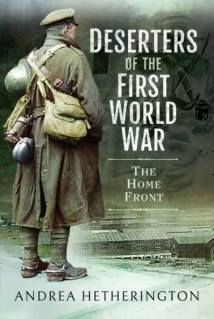 Dezertéri prvej svetovej vojny: Domáci front - Deserters of the First World War: The Home Front