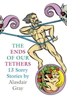 Konce našich pút: Trinásť ľúbostných príbehov - Ends Of Our Tethers: Thirteen Sorry Stories