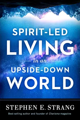 Duchom vedený život vo svete hore nohami - Spirit-Led Living in an Upside-Down World