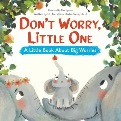 Neboj sa, maličká: Malá kniha o veľkých starostiach - Don't Worry, Little One: A Little Book About Big Worries