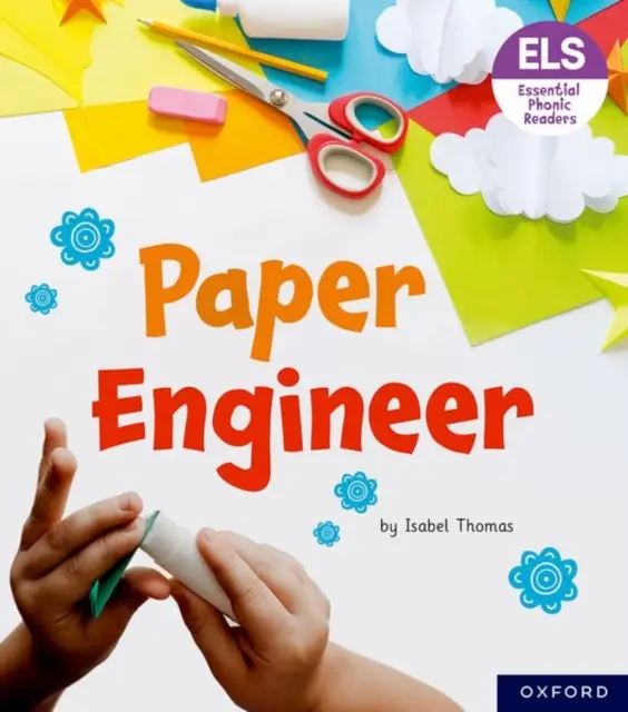 Základné písmená a zvuky: Essential Phonic Readers: Oxford Reading Level 6: Paper Engineer - Essential Letters and Sounds: Essential Phonic Readers: Oxford Reading Level 6: Paper Engineer