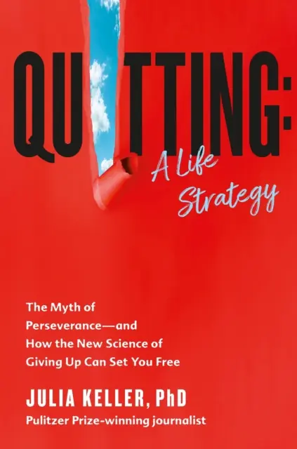 Odvykanie - Mýtus o vytrvalosti a ako vás nová veda o vzdávaní sa môže oslobodiť - Quitting - The Myth of Perseverance and How the New Science of Giving Up Can Set You Free