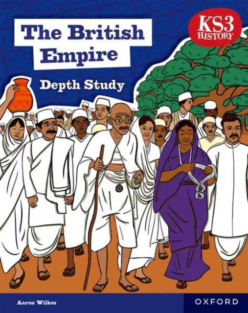 KS3 History Depth Study (Hĺbkové štúdium dejepisu): The British Empire Student Book Second Edition - KS3 History Depth Study: The British Empire Student Book Second Edition