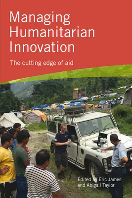 Riadenie humanitárnych inovácií: Špička pomoci - Managing Humanitarian Innovation: The cutting edge of aid