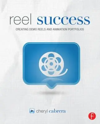 Úspech na kolovrátku: Tvorba ukážkových filmov a portfólií animovaných filmov - Reel Success: Creating Demo Reels and Animation Portfolios