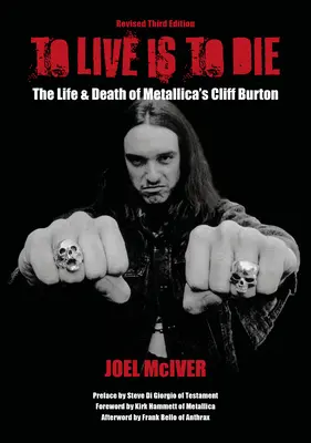 Žiť znamená zomrieť: Život a smrť Cliffa Burtona z Metallicy: Revidované tretie vydanie - To Live Is to Die: The Life & Death of Metallica's Cliff Burton: Revised Third Edition