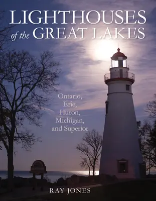 Majáky Veľkých jazier: Ontário, Erie, Huron, Michigan a Superior - Lighthouses of the Great Lakes: Ontario, Erie, Huron, Michigan, and Superior