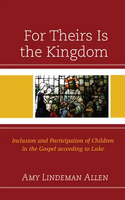 Lebo ich je kráľovstvo: Inklúzia a participácia detí v Evanjeliu podľa Lukáša - For Theirs Is the Kingdom: Inclusion and Participation of Children in the Gospel according to Luke