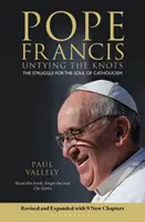 Pápež František - Rozväzovanie uzlov: Zápas o dušu katolicizmu - revidované a aktualizované vydanie - Pope Francis - Untying the Knots: The Struggle for the Soul of Catholicism - Revised and Updated Edition