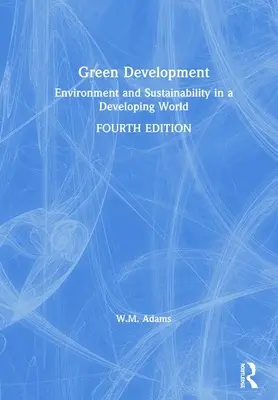 Zelený rozvoj: Životné prostredie a udržateľnosť v rozvojovom svete - Green Development: Environment and Sustainability in a Developing World