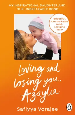 Milovať a strácať ťa, Azaylia: Moja inšpiratívna dcéra a naše nezlomné puto - Loving and Losing You, Azaylia: My Inspirational Daughter and Our Unbreakable Bond