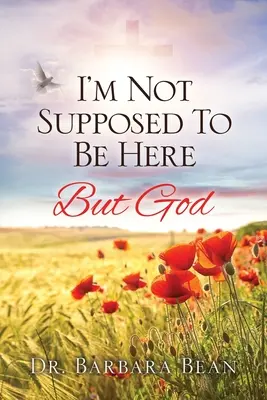 Nemám tu byť: Ale Boh - I'm Not Supposed To Be Here: But God