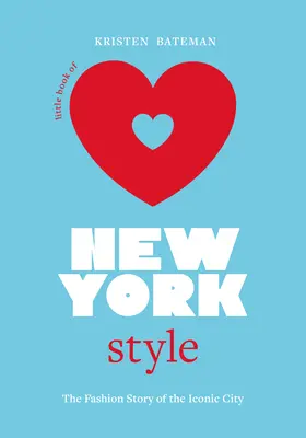 Malá kniha newyorského štýlu: Módna história ikonického mesta - Little Book of New York Style: The Fashion History of the Iconic City