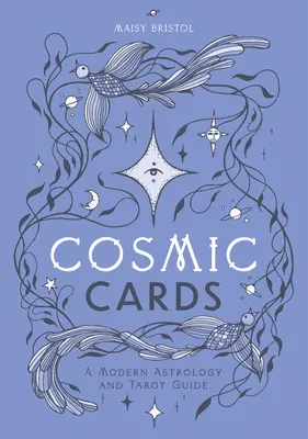 Kozmické karty: Moderný sprievodca astrológiou a tarotom - Cosmic Cards: A Modern Astrology and Tarot Guide
