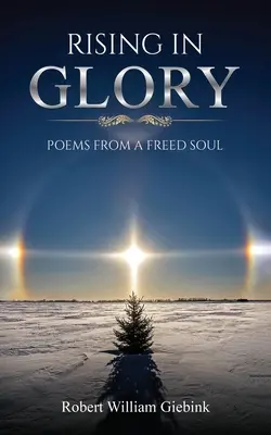 Povstanie v sláve: Básne oslobodenej duše - Rising In Glory: Poems from a Freed Soul