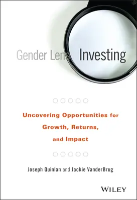 Investovanie na základe rodového hľadiska: Odhaľovanie príležitostí pre rast, výnosy a vplyv - Gender Lens Investing: Uncovering Opportunities for Growth, Returns, and Impact
