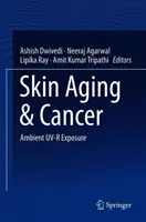 Starnutie kože a rakovina: Okolité vystavenie ultrafialovému žiareniu - Skin Aging & Cancer: Ambient Uv-R Exposure