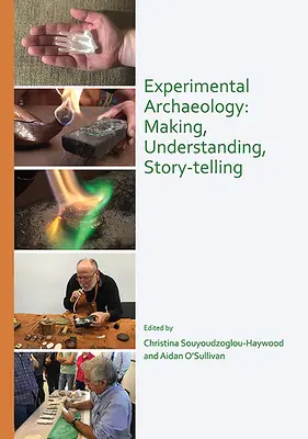 Experimentálna archeológia: Tvorba, porozumenie, rozprávanie príbehov - Experimental Archaeology: Making, Understanding, Story-Telling