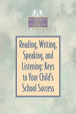 Čítanie, písanie, hovorenie a počúvanie: Kľúč k úspechu vášho dieťaťa v škole - Reading, Writing, Speaking, and Listening: Keys to Your Child's School Success