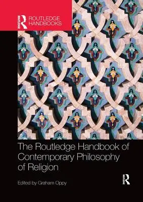 Routledge Handbook of Contemporary Philosophy of Religion - The Routledge Handbook of Contemporary Philosophy of Religion