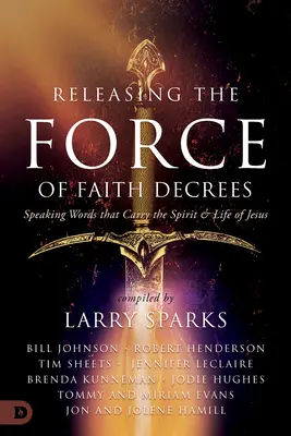 Uvoľnenie sily dekrétov viery: Hovorenie slov, ktoré nesú Ježišovho ducha a život - Releasing the Force of Faith Decrees: Speaking Words that Carry the Spirit and Life of Jesus