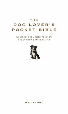 Vrecková biblia milovníka psov: Všetko, čo potrebujete vedieť o svojom psom priateľovi - The Dog Lover's Pocket Bible: Everything You Need to Know about Your Canine Friend