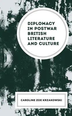 Diplomacia v povojnovej britskej literatúre a kultúre - Diplomacy in Postwar British Literature and Culture