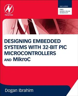 Návrh vstavaných systémov s 32-bitovými mikrokontrolérmi PIC a Mikroc - Designing Embedded Systems with 32-Bit PIC Microcontrollers and Mikroc