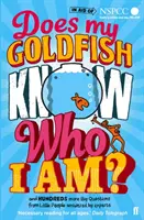 Vie moja zlatá rybka, kto som? - a stovky ďalších veľkých otázok malých ľudí, na ktoré odpovedajú odborníci - Does My Goldfish Know Who I Am? - and hundreds more Big Questions from Little People answered by experts
