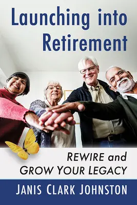 Transformácia odchodu do dôchodku: Prepracujte a rozvíjajte svoje dedičstvo - Transforming Retirement: Rewire and Grow Your Legacy